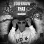 You Know That (Explicit)