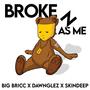 Broke As Me (feat. Dawnglez & SkinDeep) [Explicit]