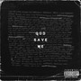 GOD SAVE ME (Explicit)