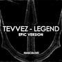 Tevvez - Legend Ψ (feat. Pepé Monzón) [EPIC VERSION]