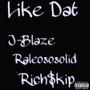 Like Dat (feat. Raleososolid, Rich$kip & Twano!) [Explicit]