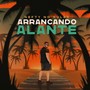 Arrancando Alante (Explicit)