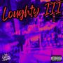 L O U G H T Y III (Explicit)