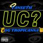 UC? (feat. OG TROPICANNA) [Explicit]