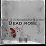 Dead rose (feat. Spxnnblokkz & la 9ine) [Explicit]