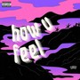 How U Feel (Explicit)