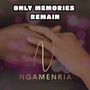 Only Memories Remain