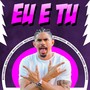 Eu e Tu (Explicit)