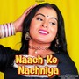 Naach Ke Nachniya