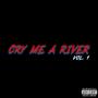 CRY ME A RIVER (Explicit)