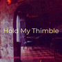 Hold My Thimble (Explicit)