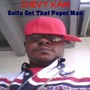 Gotta Get That Paper Man (Explicit)