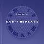 Can't Replace (Explicit)