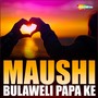 Maushi Bulaweli Papa Ke