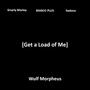 Get a Load of Me (feat. Gnarly Marley, MARCO PLUS & Sedona) [Explicit]