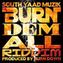 South Yaad Muzik ''Burn Dem All Riddim''