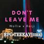 Don't Leave Me (feat. Wollie & Raiji)