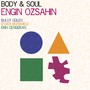 Body and Soul (feat. Bulut Gülen, Enver Muhamedi & Ekin Cengizkan)