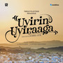 Uyirin Uyiraaga (From 