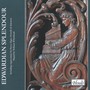 Edwardian Splendour (Including Organ Music by Parry, Elgar, Howells & Bairstow)