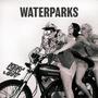 Waterparks (Explicit)