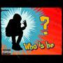 Who is he (Explicit)