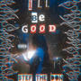 ILL BE GOOD (Explicit)