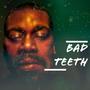 Bad Teeth