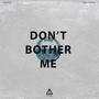 Don't Bother Me (feat. King Ureshi)