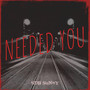 Needed You (Explicit)