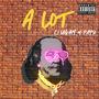 A Lot (Explicit)