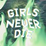 Girls Never Die（一人成团版）