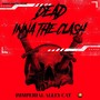 Dead Inna the Clash (Explicit)