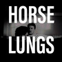 Horse Lungs (Explicit)