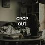 Crop out (feat. 2wo) [Explicit]