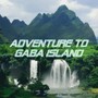 Adventure to Gaba Island