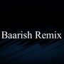 Baarish Remix