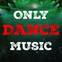 Only Dance Music