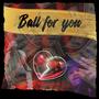 Ball for you (Explicit)