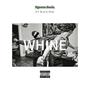 WHINE (feat. Black Pen) [Explicit]