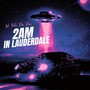 2AM in Lauderdale (Explicit)