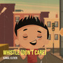 Whistle (Don't Care)