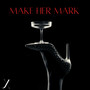 Make Her Mark