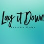 Lay it Down