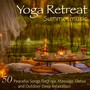 Yoga Retreat Summer Music – 50 Peaceful Songs for Yoga, Massage, Detox and Outdoor Deep Relaxation