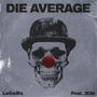 Die Average (feat. 3T3N) [Explicit]