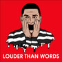 LOUDER THAN WORDS