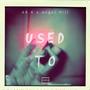 Used To (feat. Angel Hill) [Explicit]