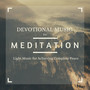 Devotional Music for Meditation - Light Music for Achieving Complete Peace