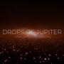 Drops of Jupiter (feat. Tim Buono)